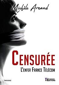 Censurée : L\'enfer France Télécom par Michèle Arnaud