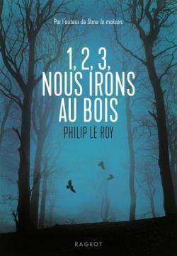 1,2,3, nous irons au bois – Philip Le Roy