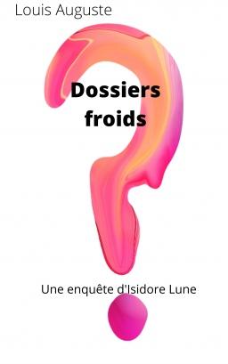 Dossiers froids : une enquête d’Isidore Lune – Louis Auguste