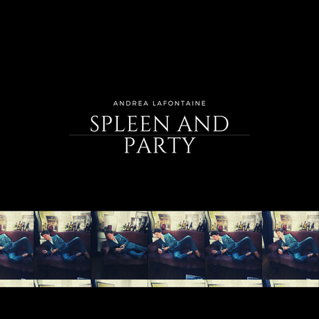 Album - Andrea Lafontaine - Spleen and Party