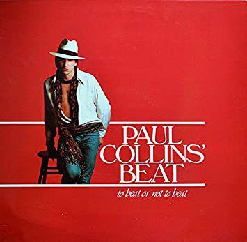 BACK TO BEFORE AND ALWAYS...Paul Collins' Beat