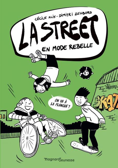 La street – 2 -  En mode rebelle. Cécile ALIX et Dimitri ZEGBORO – 2020 (Dès 9 ans)