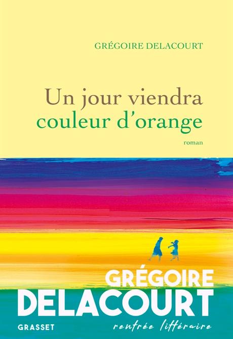 Grégoire Delacourt – Un jour viendra couleur d’orange ***