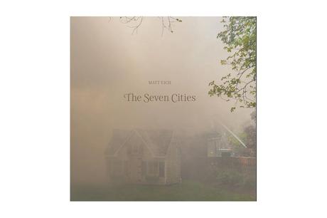 MATT EICH – THE SEVEN CITIES MATT EICH – THE SEVEN CITIES