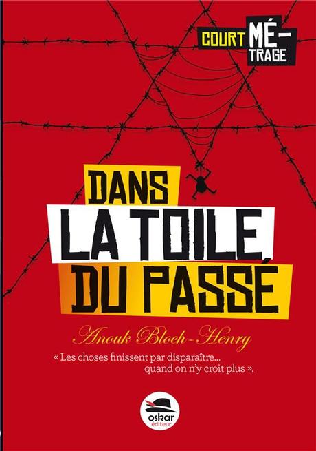 Dans la toile du passé. Anouk BLOCH-HENRY – 2018 (Dès 11 ans) Dans la toile du passé. Anouk BLOCH-HENRY – 2018 (Dès 11 ans)