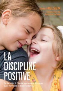 La discipline positive : l’art d’éduquer nos enfants avec bienveillance et fermeté