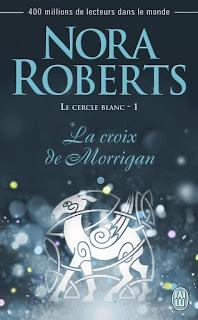 Le cercle blanc  #1 La croix de Morrigan de Nora Roberts