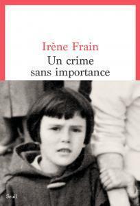 Un crime sans importance, Irène Frain… rentrée littéraire 2020 !