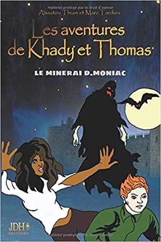Aïssatou Thiam et Marc Tardieu : Les aventures de Khady et Thomas - Le minerai D. Moniac