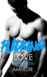 Fucking love #6 – For Them – Amélie C. Astier (Amheliie)