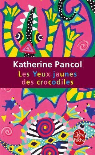 Les yeux jaunes des crocodiles. Katherine PANCOL - 2009 Les yeux jaunes des crocodiles. Katherine PANCOL - 2009