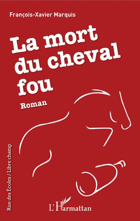 La Mort du Cheval fou de François-Xavier Marquis
