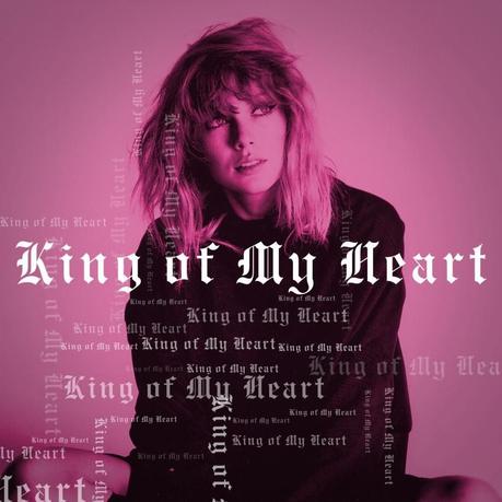 Chanson Du Jour: King Of My Heart Taylor Swift