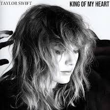 Chanson Du Jour: King Of My Heart Taylor Swift