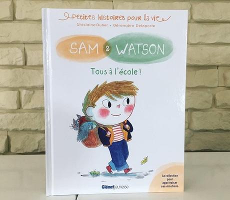 Sam et Watson, tous à l’école! – Ghislaine Dulier et Bérengère Delaporte