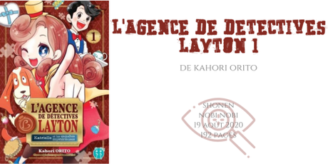 L’agence de détectives Layton – Katrielle et les enquêtes mystérieuses #1 • Kahori Orito L’agence de détectives Layton – Katrielle et les enquêtes mystérieuses #1 • Kahori Orito