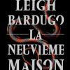 La Neuvième Maison de Leigh Bardugo