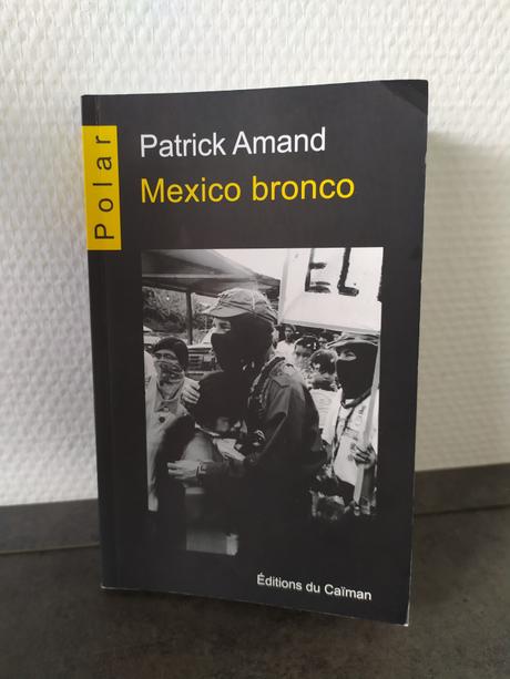 Mexico bronco de Patrick Amand aux éditions du Caïman