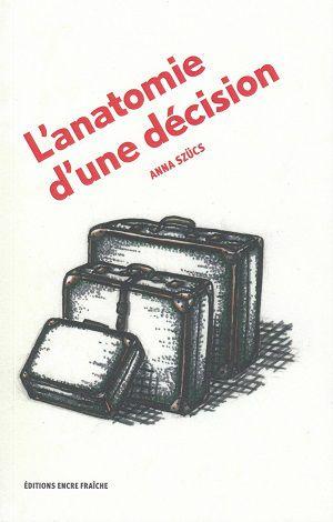 L'anatomie d'une décision, d'Anna Szücs