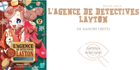 Bilan saga : L’agence de détectives Layton – Katrielle et les enquêtes mystérieuses • Kahori Orito