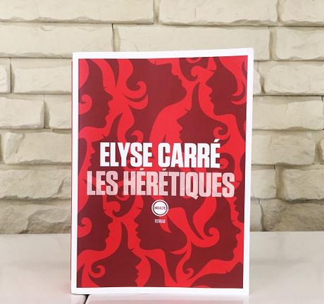 Les hérétiques – Elyse Carré