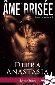 Dangerous men #2 Âme brisée de Debra Anastasia