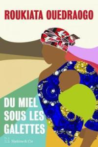 Du miel sous les galettes, Roukiata Ouedraogo… rentrée littéraire 2020 !
