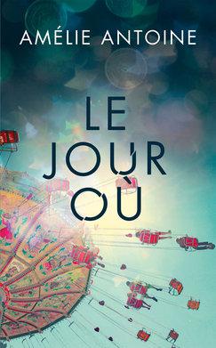 Ils ont rejoint mon Himalaya à lire - Arrivées de la semaine Le Jour où - Amélie Antoine - Livre - France Loisirs