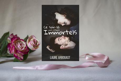Ce soir-là nous étions immortels – Laure Arbogast