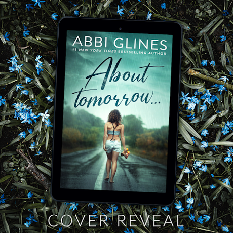 Cover Reveal : Découvrez le résumé et la couverture de About Tomorrow, le prochain roman VO d'Abbi Glines