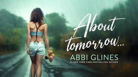 Cover Reveal : Découvrez le résumé et la couverture de About Tomorrow, le prochain roman VO d'Abbi Glines