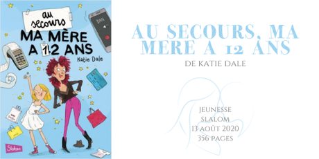 Au secours, ma mère a 12 ans • Katie Dale