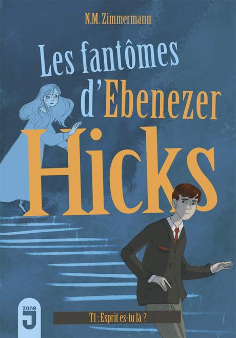 {Challenge #14.3} Les fantômes d’Ebenezer Hicks, Tome 1 : Esprit est-tu là ?, N.M.Zimmermann – @Bookscritics