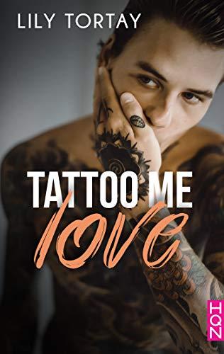 A vos agendas : Découvrez Tattoo Me Love de Lily Tortay A vos agendas : Découvrez Tattoo Me Love de Lily Tortay