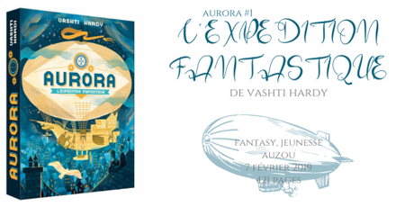 L’expédition fantastique (Aurora #1) • Vashti Hardy L’expédition fantastique (Aurora #1) • Vashti Hardy