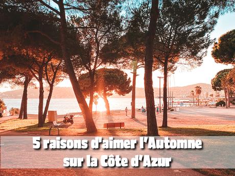 5 raisons d’aimer l’Automne sur la Côte d’Azur