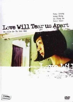 Love Will Tear Us Apart (1999) de Yu Lik Wai