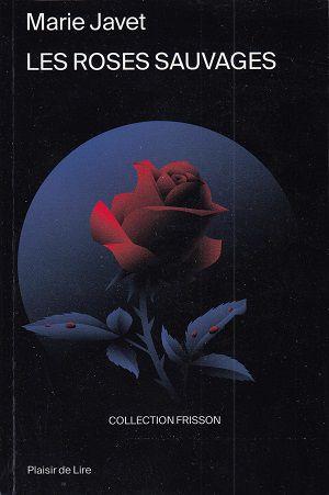 Les roses sauvages, de Marie Javet