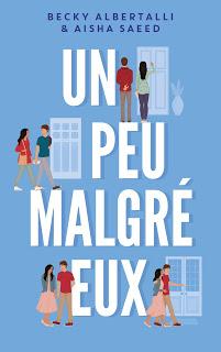 Un peu malgré eux de Becky Albertalli & Aisha Saeed Un peu malgré eux de Becky Albertalli & Aisha Saeed