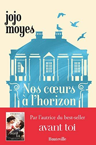 A vos agendas : découvrez Nos coeurs à l'horizon de Jojo Moyes