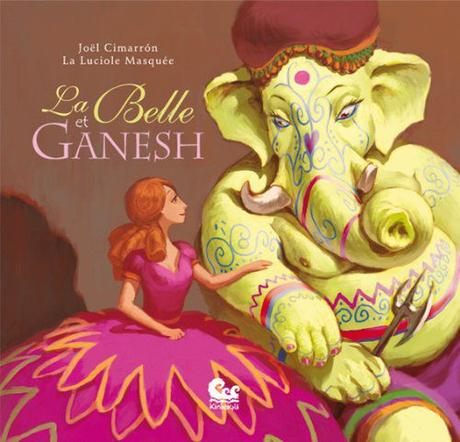 La Belle et Ganesh. La Luciole Masquée et Joël CIMMARRON – 2009 (Dès 6 ans)