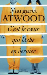 C’est le coeur qui lâche en dernier – Margaret Atwood