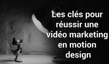 10 conseils pour réussir une vidéo marketing en motion design