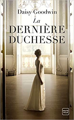 Mon avis sur La dernière Duchesse de Daisy Goodwin