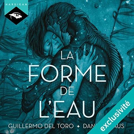 'La forme de l'eau'de Guillermo Del Toro et Daniel KrausAudiolivre
