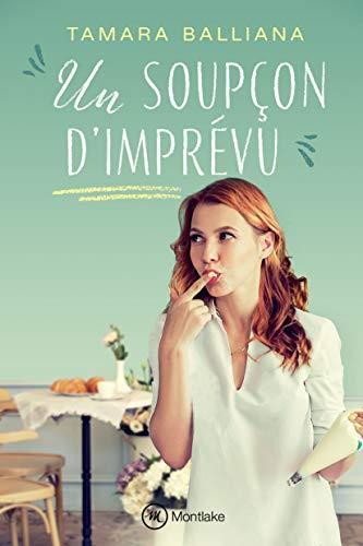 A vos agendas : Découvrez Un soupçon d'imprévu de Tamara Balliana