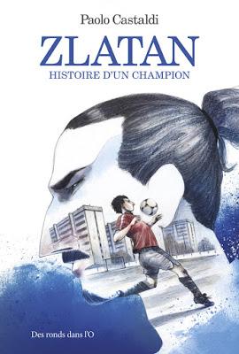 Zlatan - Histoire d'un champion de Paolo Castaldi aux éditions Des ronds dans l'O