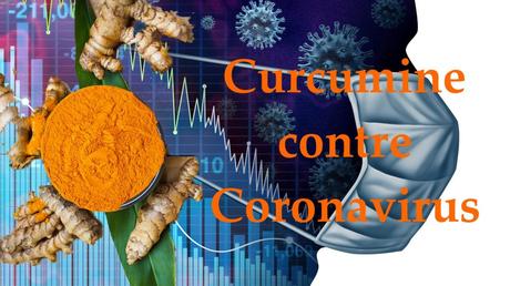 Effets potentiels de la curcumine dans le traitement de l’infection par COVID-19