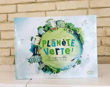 Une planète verte – Sandrine Dumas-Roy et Céline Manillier