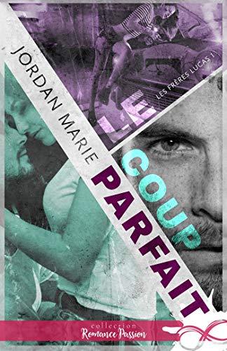 Mon avis sur Le coup parfait, le 1er tome de la saga Les frères Lucas de Jordan Marie